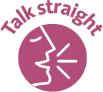 Talk straight